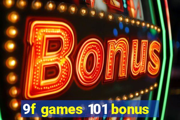 9f games 101 bonus